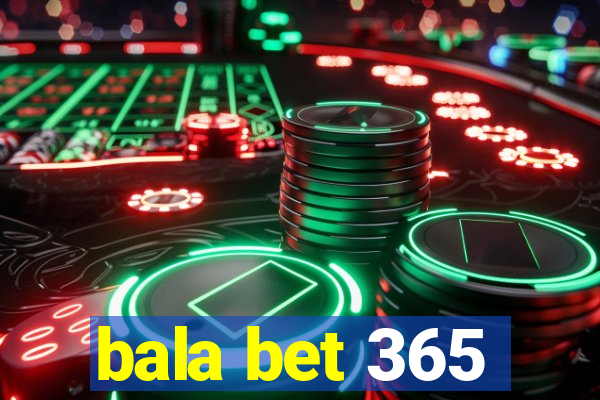 bala bet 365
